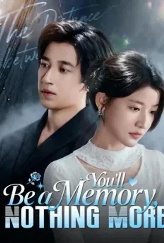 You'll Be A Memory, Nothing More poster