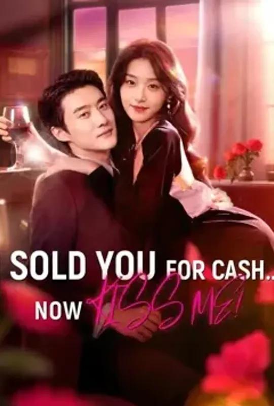 I Sold You for Cash... Now Kiss Me! poster