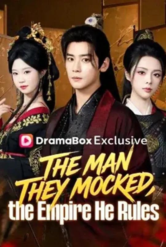 The Man They Mocked, the Empire He Rules poster
