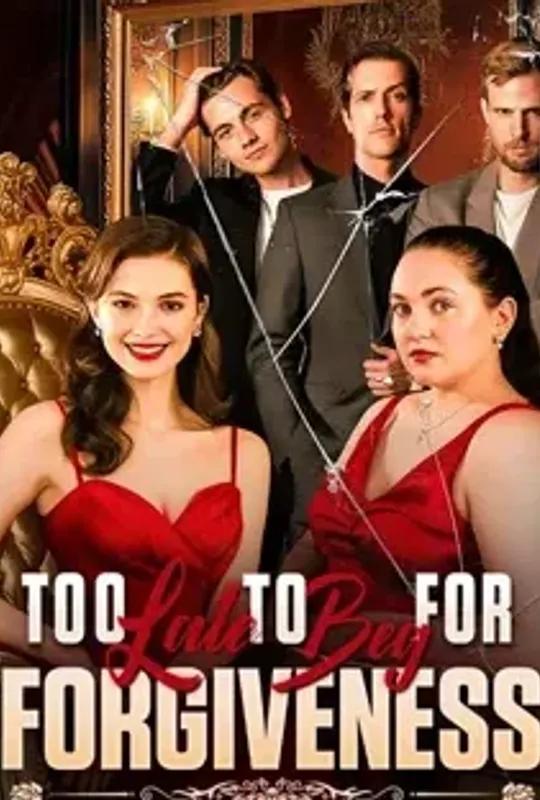 Too Late to Beg for Forgiveness poster