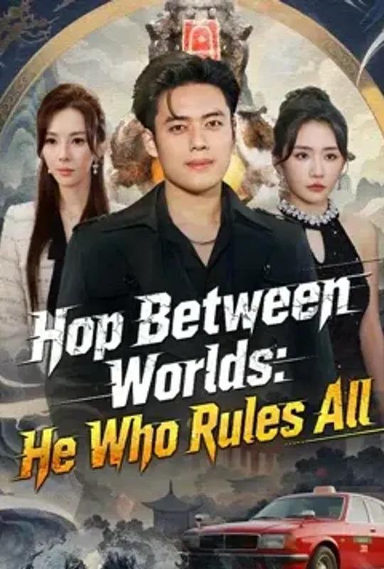 Hop Between Worlds- He Who Rules All poster