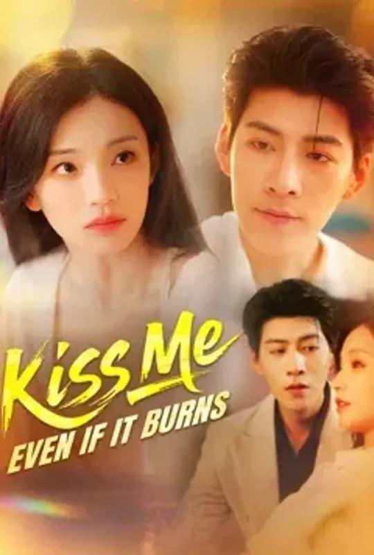 Kiss Me, Even If It Burns poster