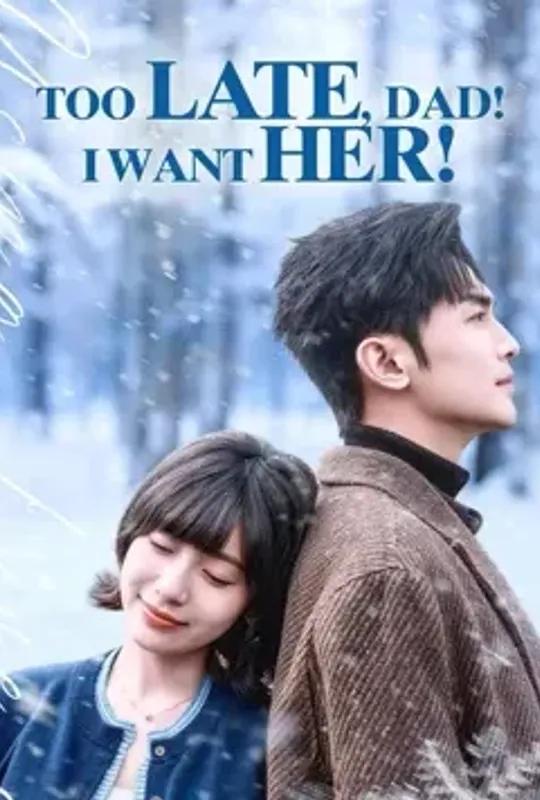 Too Late, Dad! I Want Her! poster
