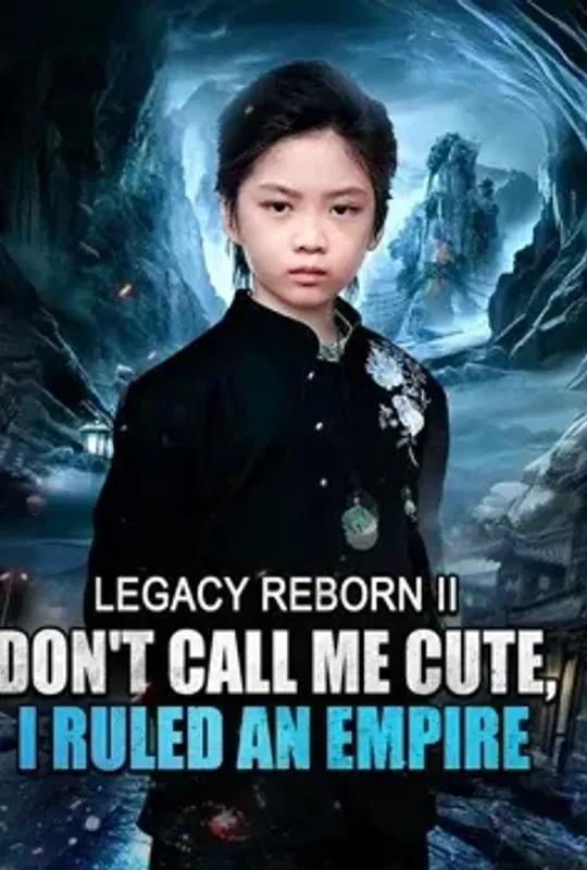 Legacy Reborn II: Don't Call Me Cute, I Ruled an Empire poster