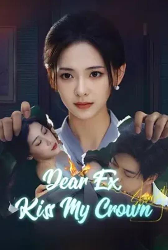 Dear Ex, Kiss My Crown poster