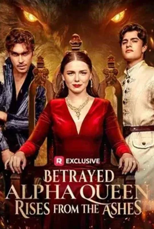 Betrayed Alpha Queen Rises from the Ashes poster
