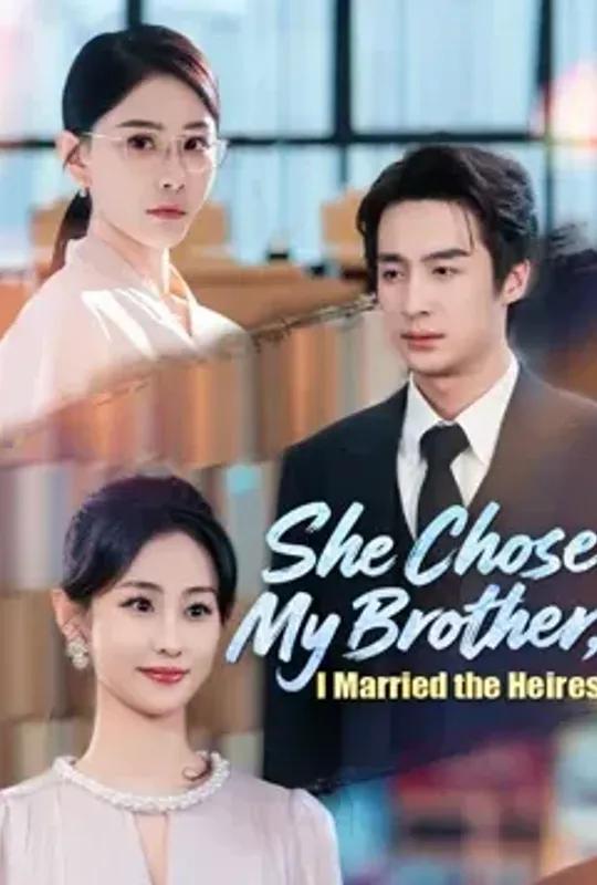 She Chose My Brother, I Married the Heiress poster