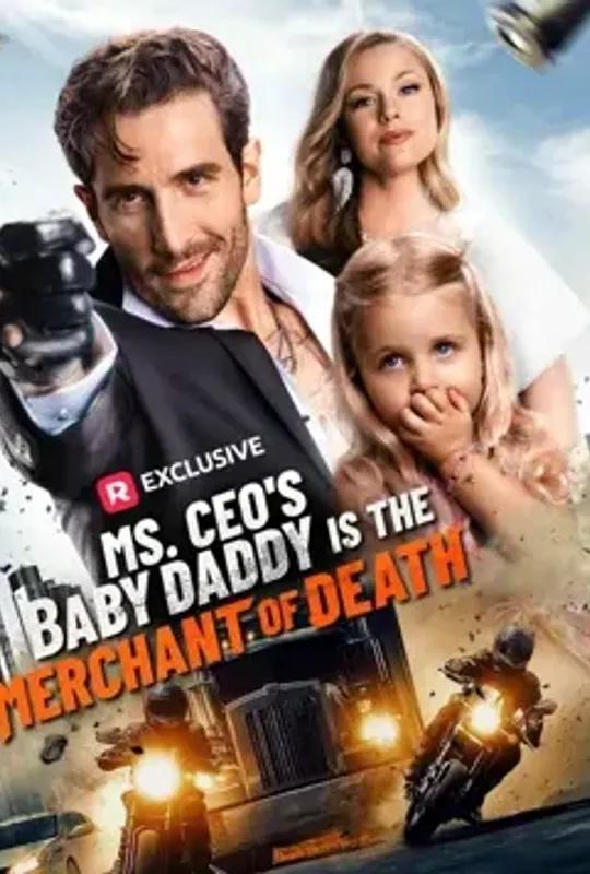 Ms. CEO's Baby Daddy Is the Merchant of Death poster