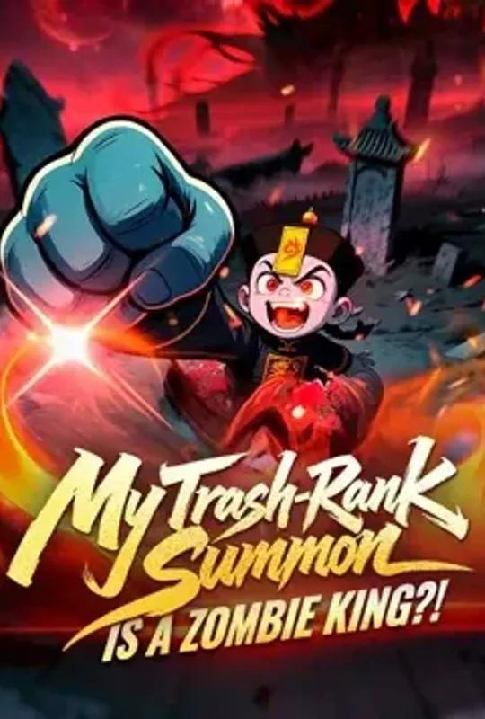 My Trash-Rank Summon Is a Zombie King! poster