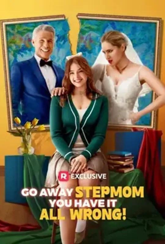 Go Away Stepmom, You Have It All Wrong! poster