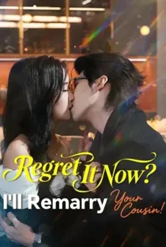 Regret It Now I'll Remarry Your Cousin! poster