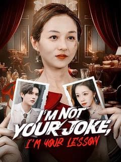 I'm Not Your Joke, I'm Your Lesson