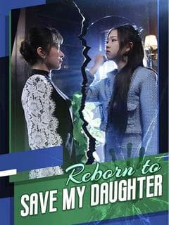 Reborn to Save My Daughter