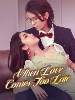 When Love Comes Too Late
