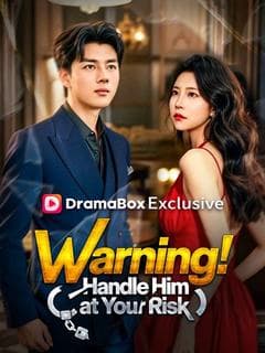 Warning! Handle Him at Your Risk