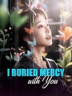 I Buried Mercy with You