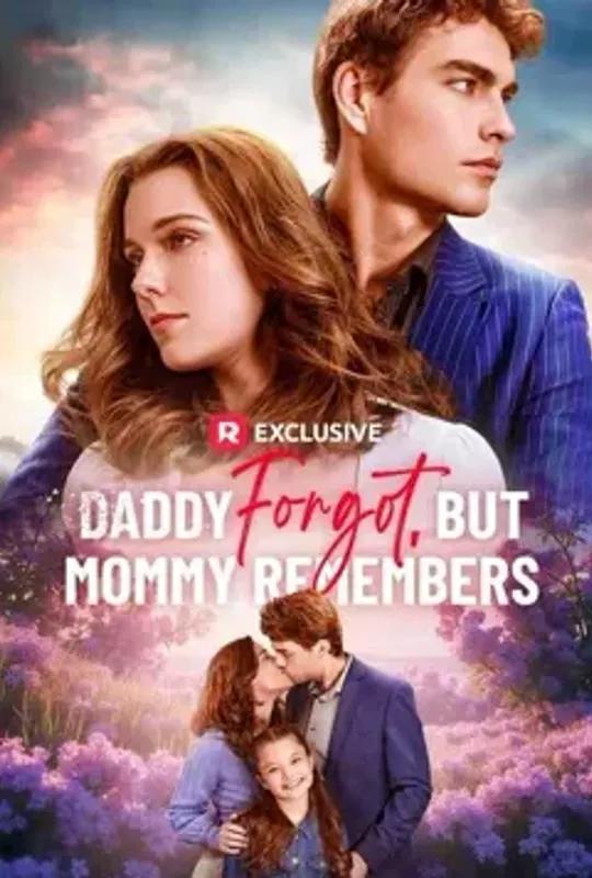 Daddy Forgot, but Mommy Remembers poster