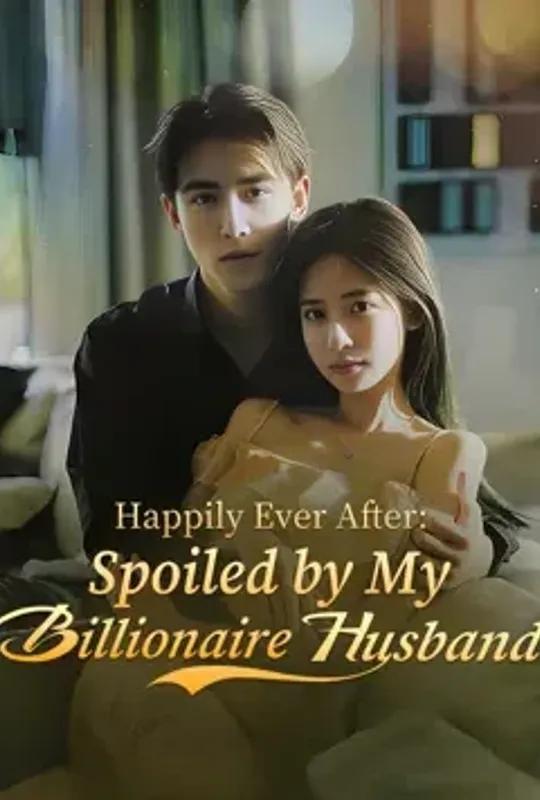 Happily Ever After Spoiled by My Billionaire Husband poster