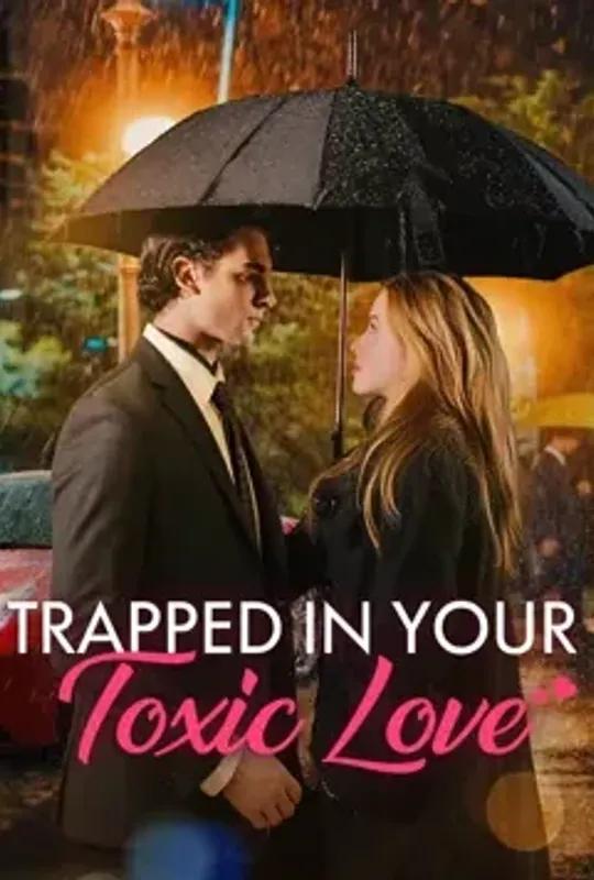 Trapped in Your Toxic Love poster