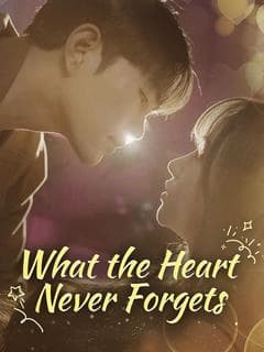 What the Heart Never Forgets