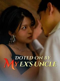 Doted On by My Ex's Uncle