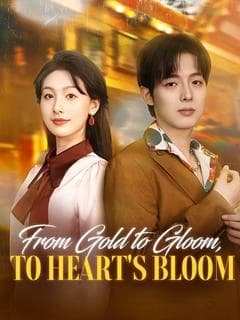 From Gold to Gloom, to Heart's Bloom