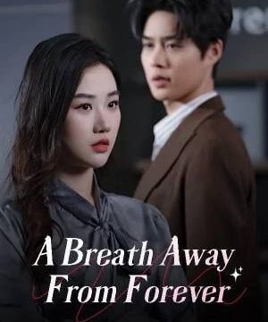 A Breath Away from Forever