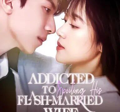 Addicted to Spoiling His Flash Married Wife
