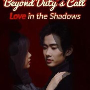 Beyond Duty’s Call – Love in The Shadow