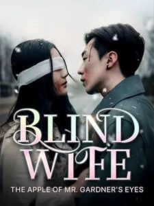 Blind Wife The Apple of Mr. Gardner’s Eyes